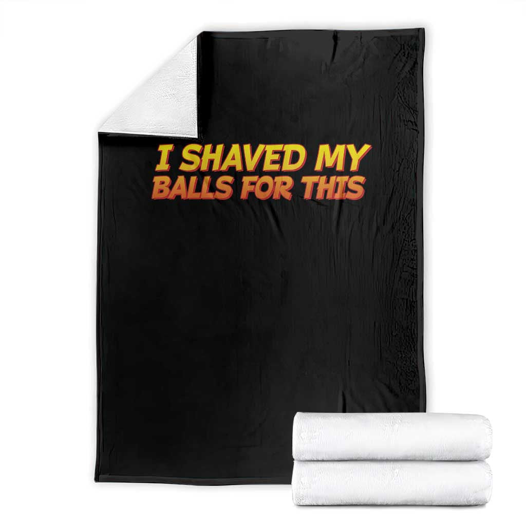 I Shaved My Balls For This Throw Blanket Funny Rude Meme Exchange Gag Gift - Wonder Print Shop