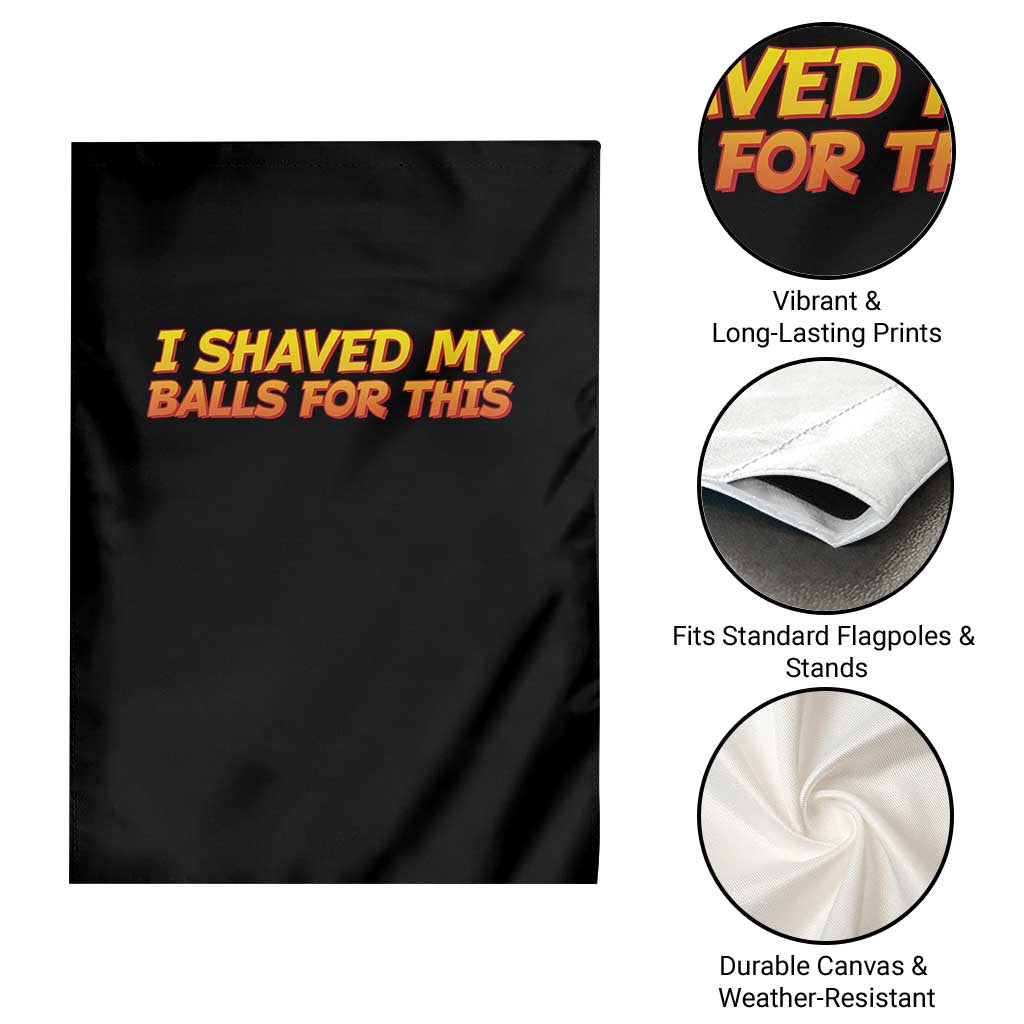 I Shaved My Balls For This Garden Flag Funny Rude Meme Exchange Gag Gift - Wonder Print Shop