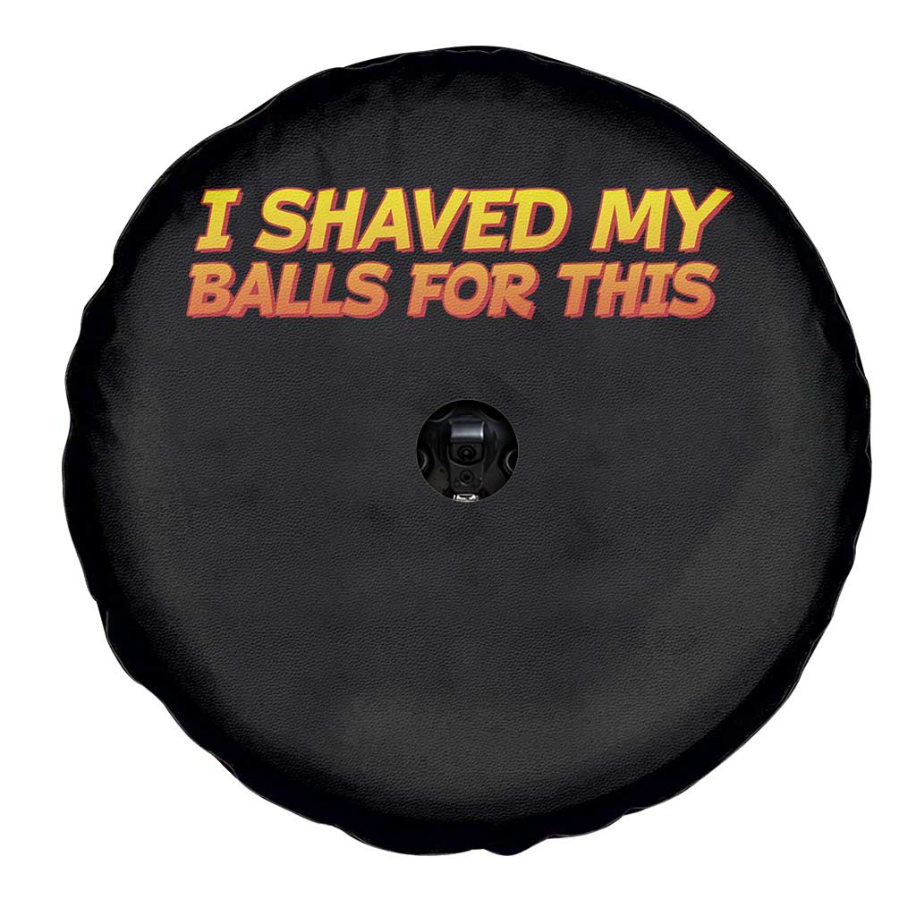 I Shaved My Balls For This Spare Tire Cover Funny Rude Meme Exchange Gag Gift - Wonder Print Shop
