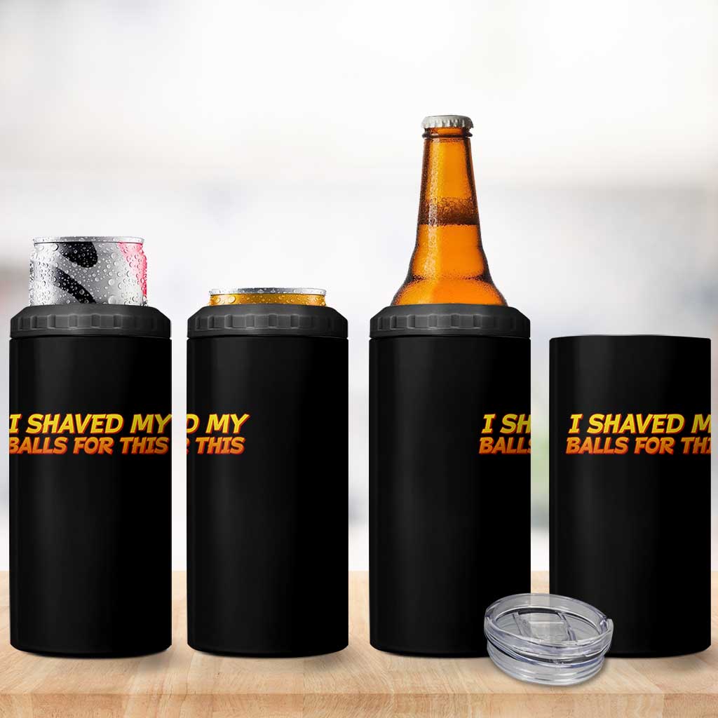I Shaved My Balls For This 4 in 1 Can Cooler Tumbler Funny Rude Meme Exchange Gag Gift - Wonder Print Shop