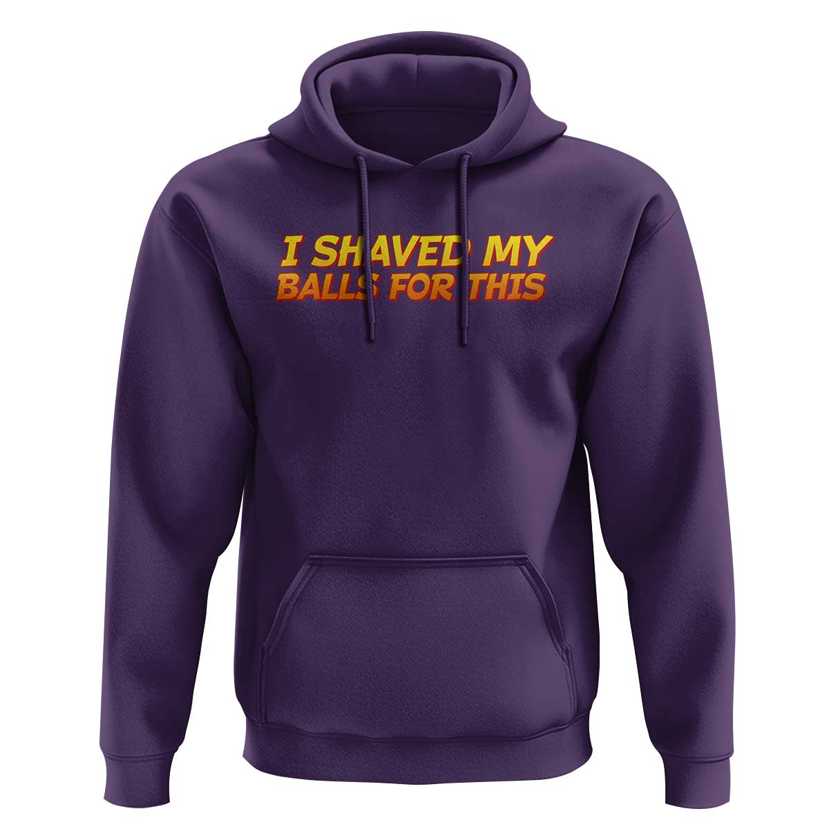 I Shaved My Balls For This Hoodie Funny Rude Meme Exchange Gag Gift - Wonder Print Shop
