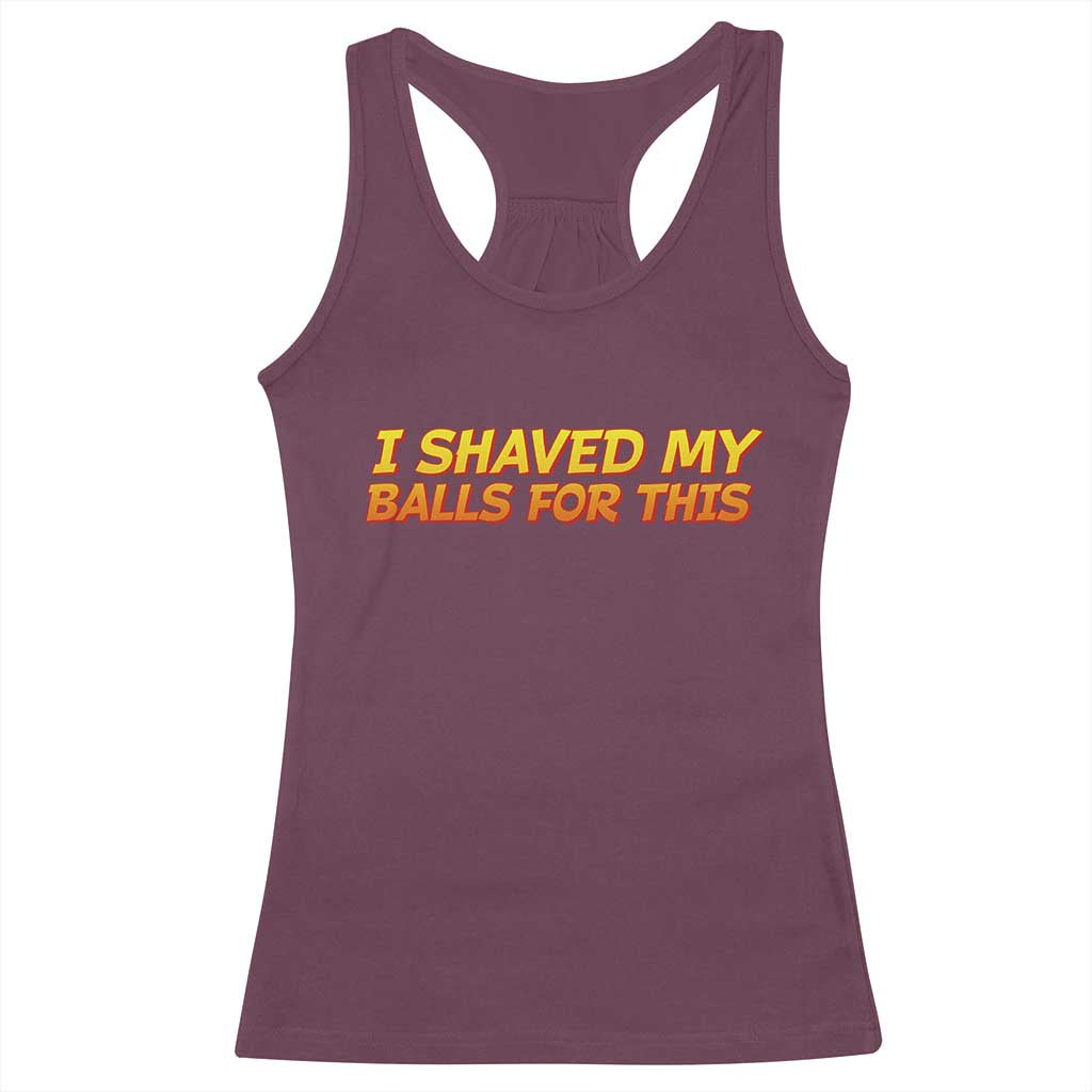 I Shaved My Balls For This Racerback Tank Top Funny Rude Meme Exchange Gag Gift - Wonder Print Shop