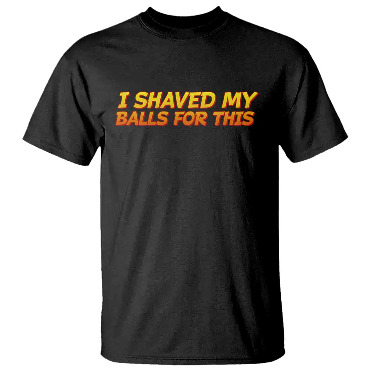 I Shaved My Balls For This T Shirt Funny Rude Meme Exchange Gag Gift - Wonder Print Shop
