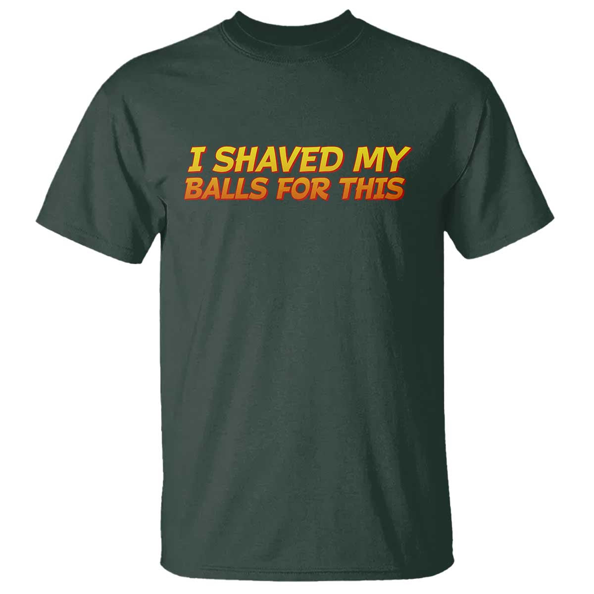 I Shaved My Balls For This T Shirt Funny Rude Meme Exchange Gag Gift - Wonder Print Shop