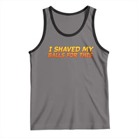 I Shaved My Balls For This Tank Top Funny Rude Meme Exchange Gag Gift - Wonder Print Shop