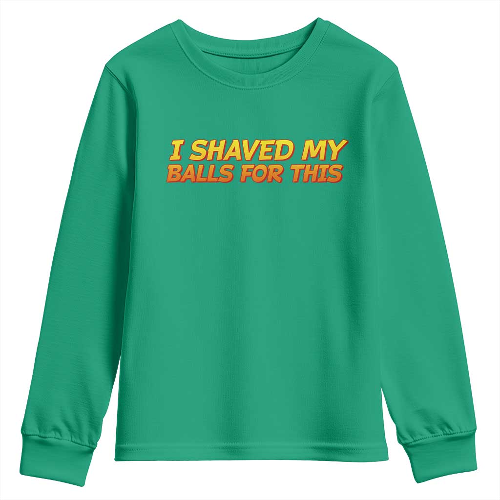 I Shaved My Balls For This Youth Sweatshirt Funny Rude Meme Exchange Gag Gift - Wonder Print Shop