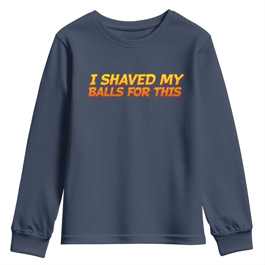 I Shaved My Balls For This Youth Sweatshirt Funny Rude Meme Exchange Gag Gift - Wonder Print Shop