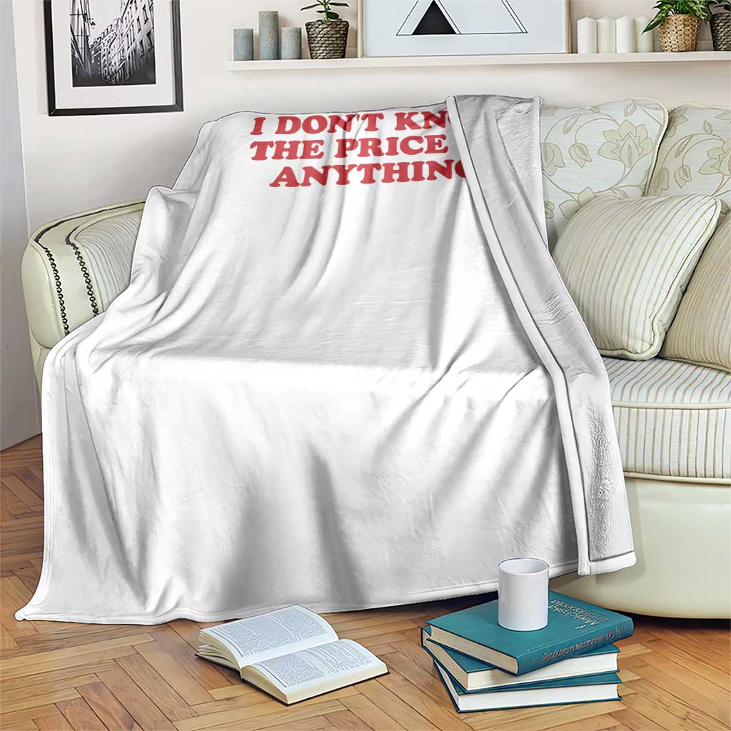 I Dont Know The Price Of Anything Throw Blanket Funny Retro