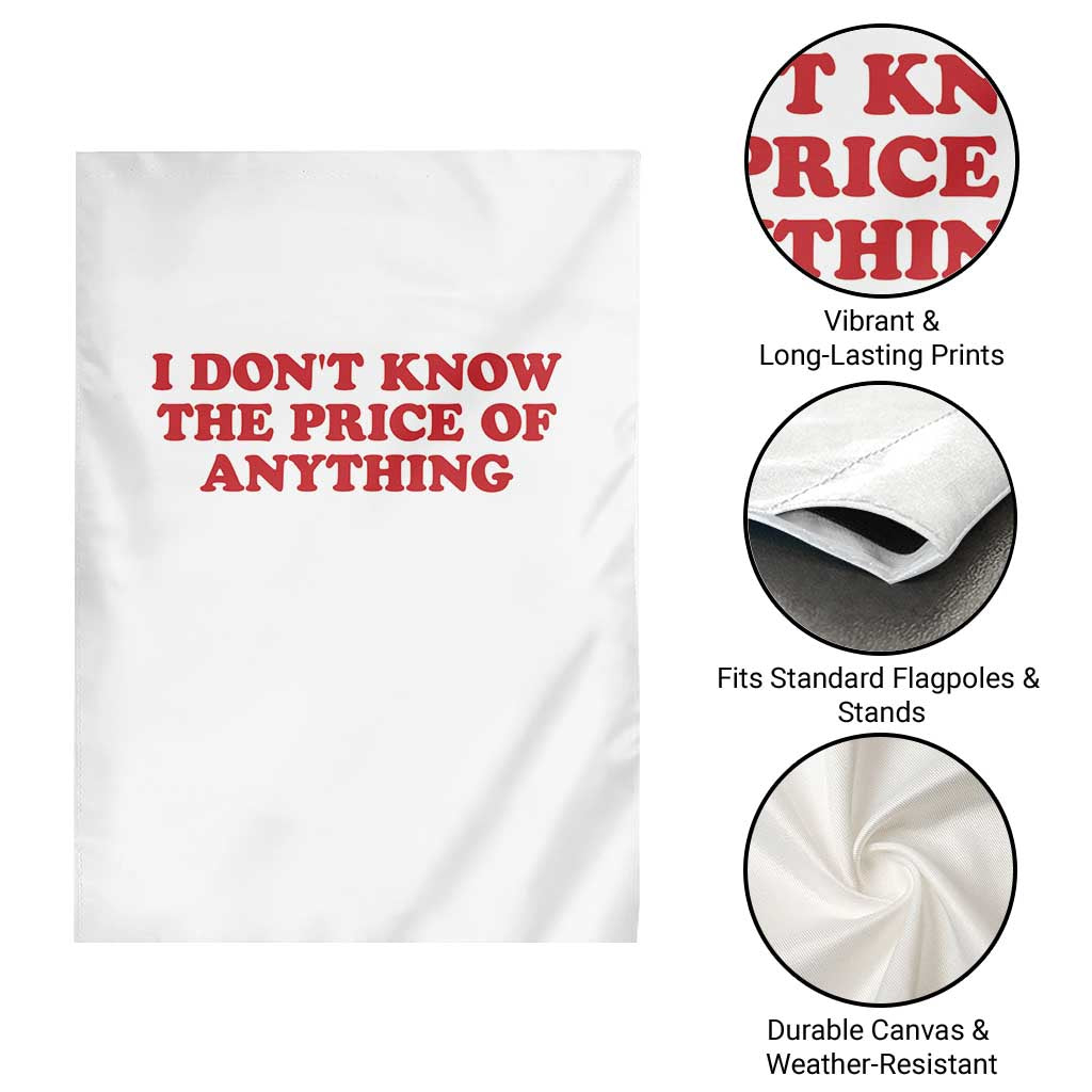 I Dont Know The Price Of Anything Garden Flag Funny Retro