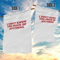 I Dont Know The Price Of Anything Garden Flag Funny Retro