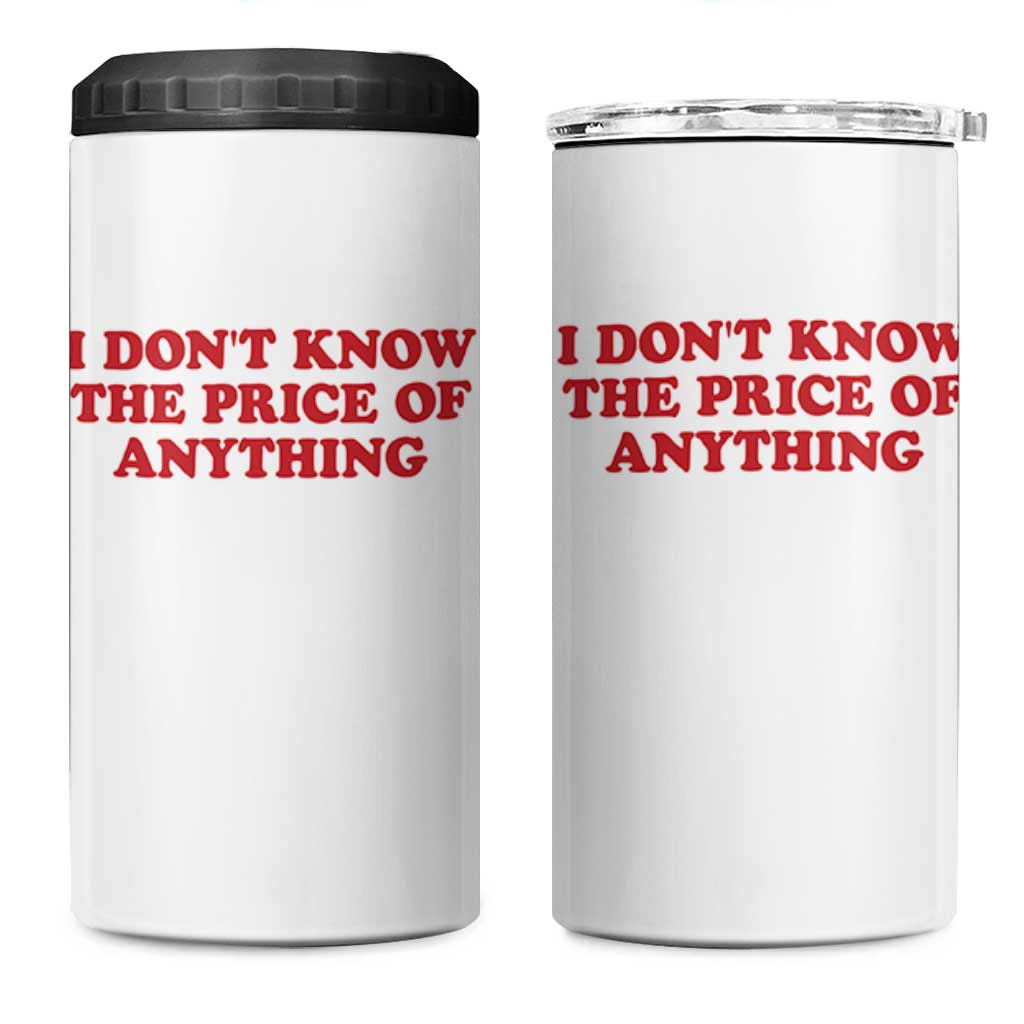 I Dont Know The Price Of Anything 4 in 1 Can Cooler Tumbler Funny Retro
