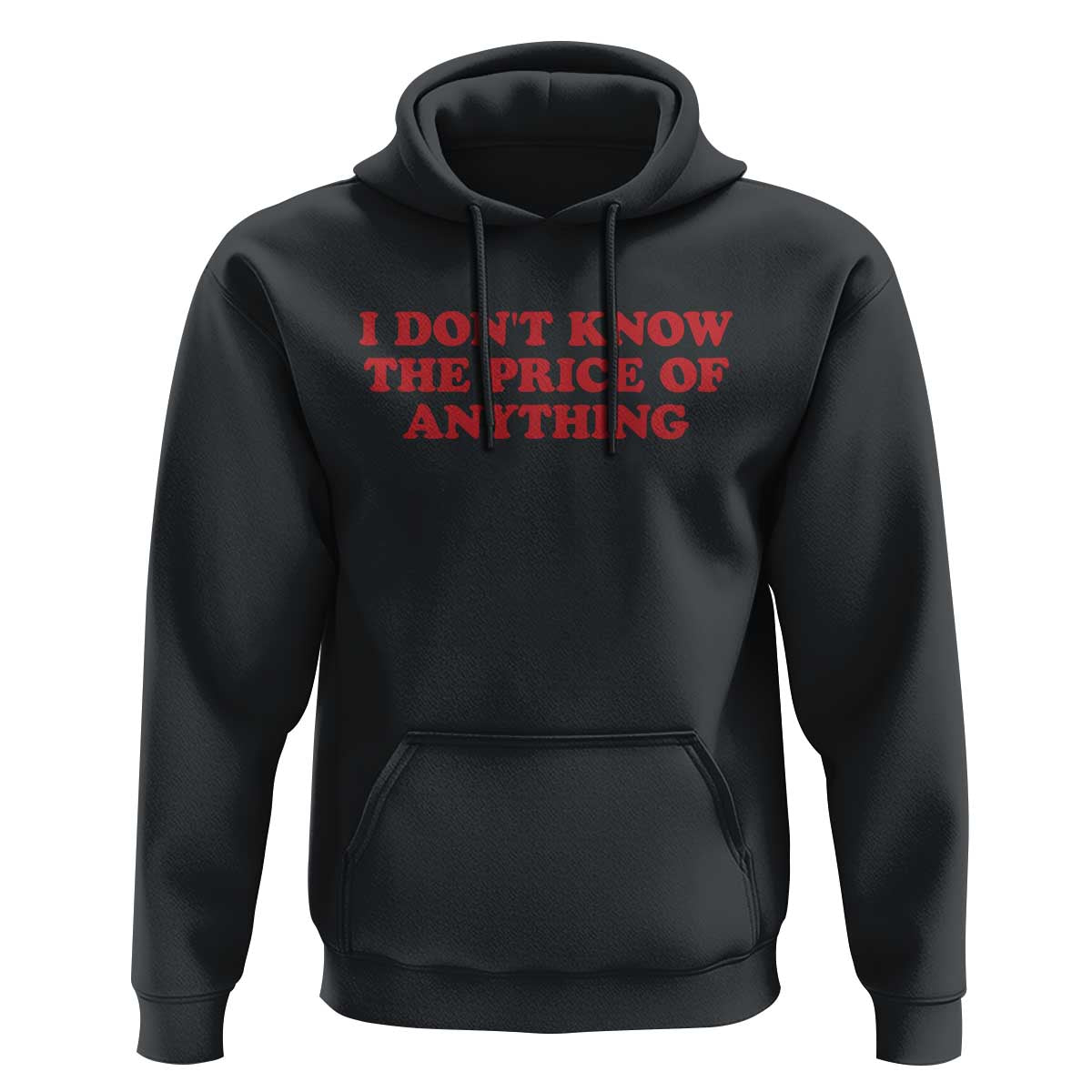I Dont Know The Price Of Anything Hoodie Funny Retro