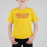 I Dont Know The Price Of Anything T Shirt For Kid Funny Retro