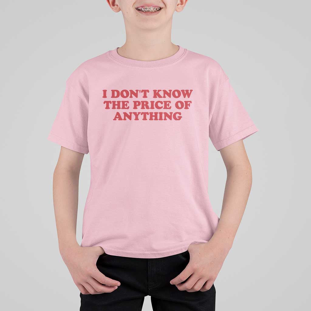 I Dont Know The Price Of Anything T Shirt For Kid Funny Retro