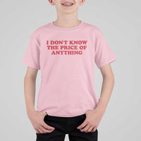 I Dont Know The Price Of Anything T Shirt For Kid Funny Retro