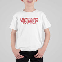 I Dont Know The Price Of Anything T Shirt For Kid Funny Retro