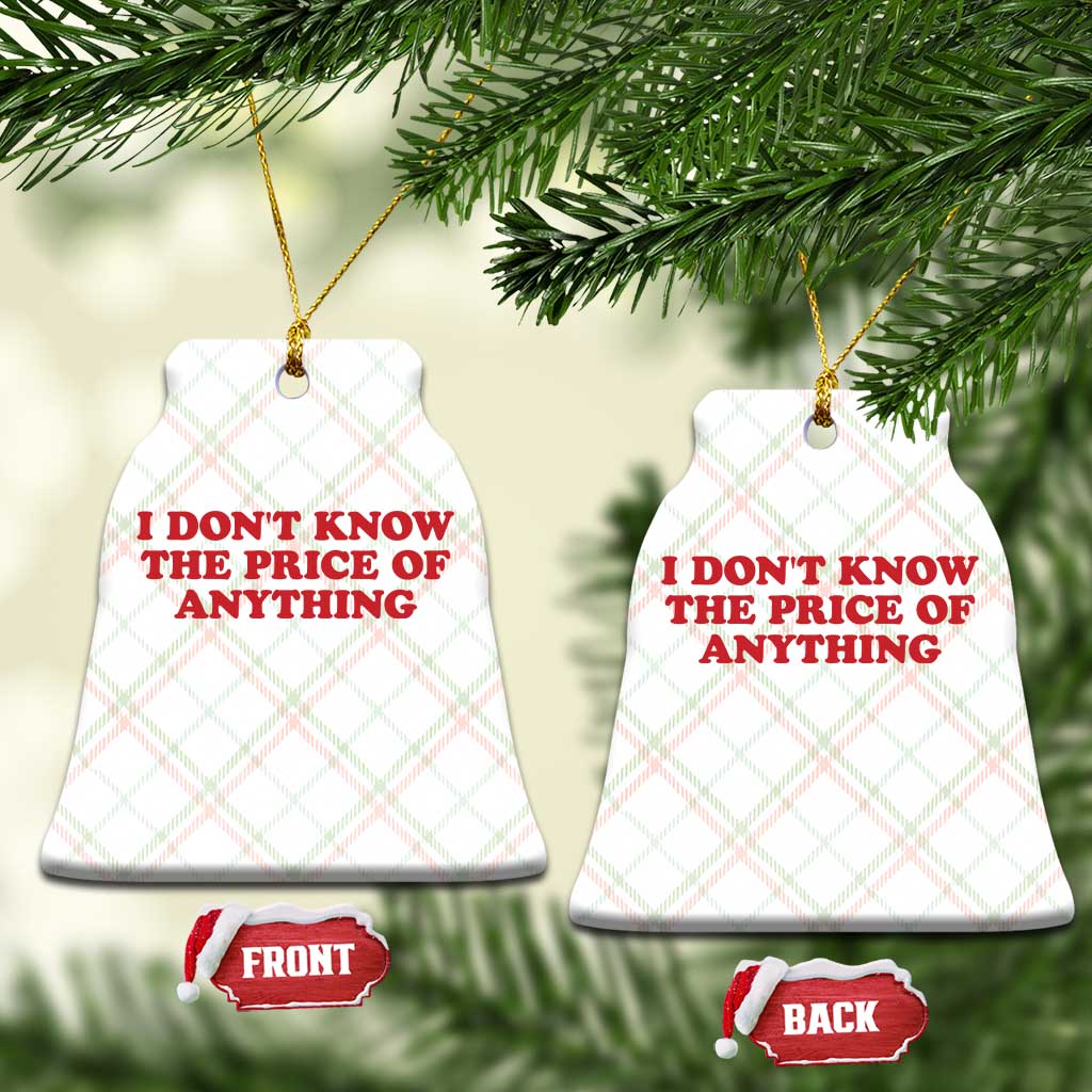 I Dont Know The Price Of Anything Ceramic Ornament Funny Retro