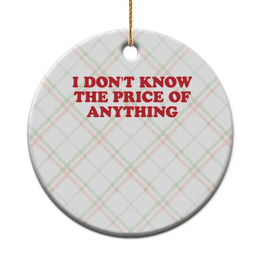 I Dont Know The Price Of Anything Ceramic Ornament Funny Retro