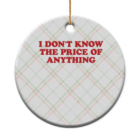 I Dont Know The Price Of Anything Ceramic Ornament Funny Retro