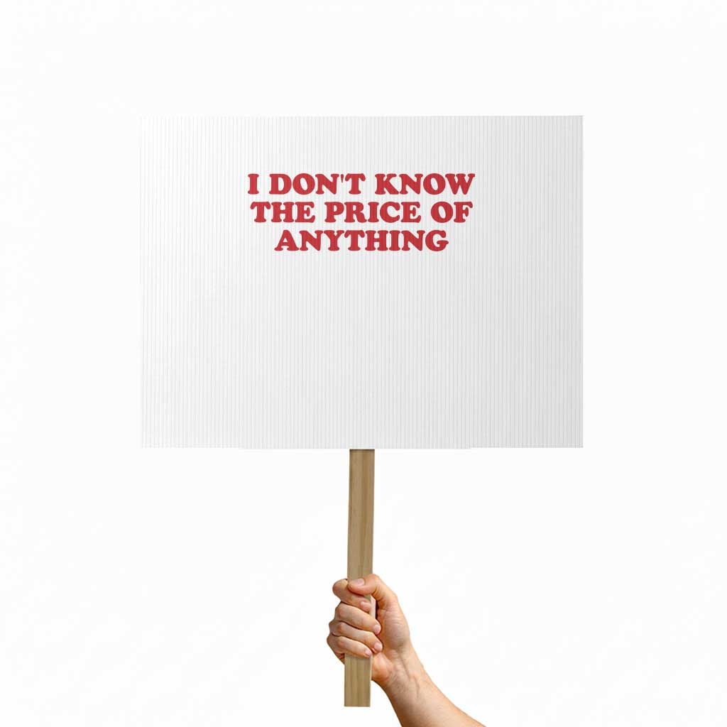 I Dont Know The Price Of Anything Protest Sign Funny Retro