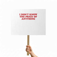 I Dont Know The Price Of Anything Protest Sign Funny Retro