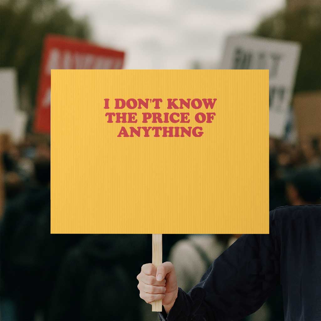 I Dont Know The Price Of Anything Protest Sign Funny Retro