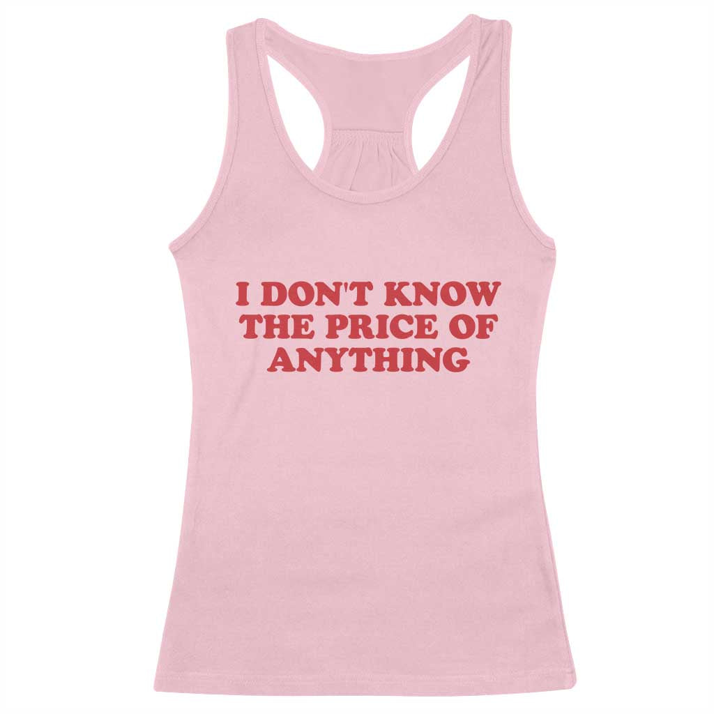 I Dont Know The Price Of Anything Racerback Tank Top Funny Retro