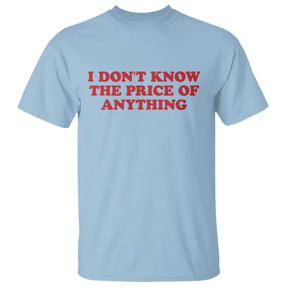 I Dont Know The Price Of Anything T Shirt Funny Retro