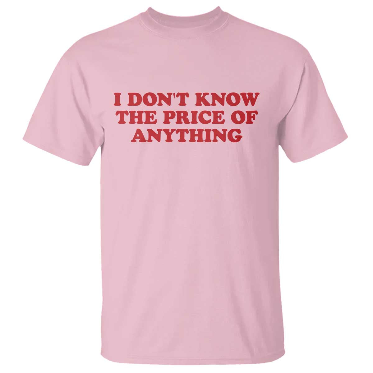 I Dont Know The Price Of Anything T Shirt Funny Retro