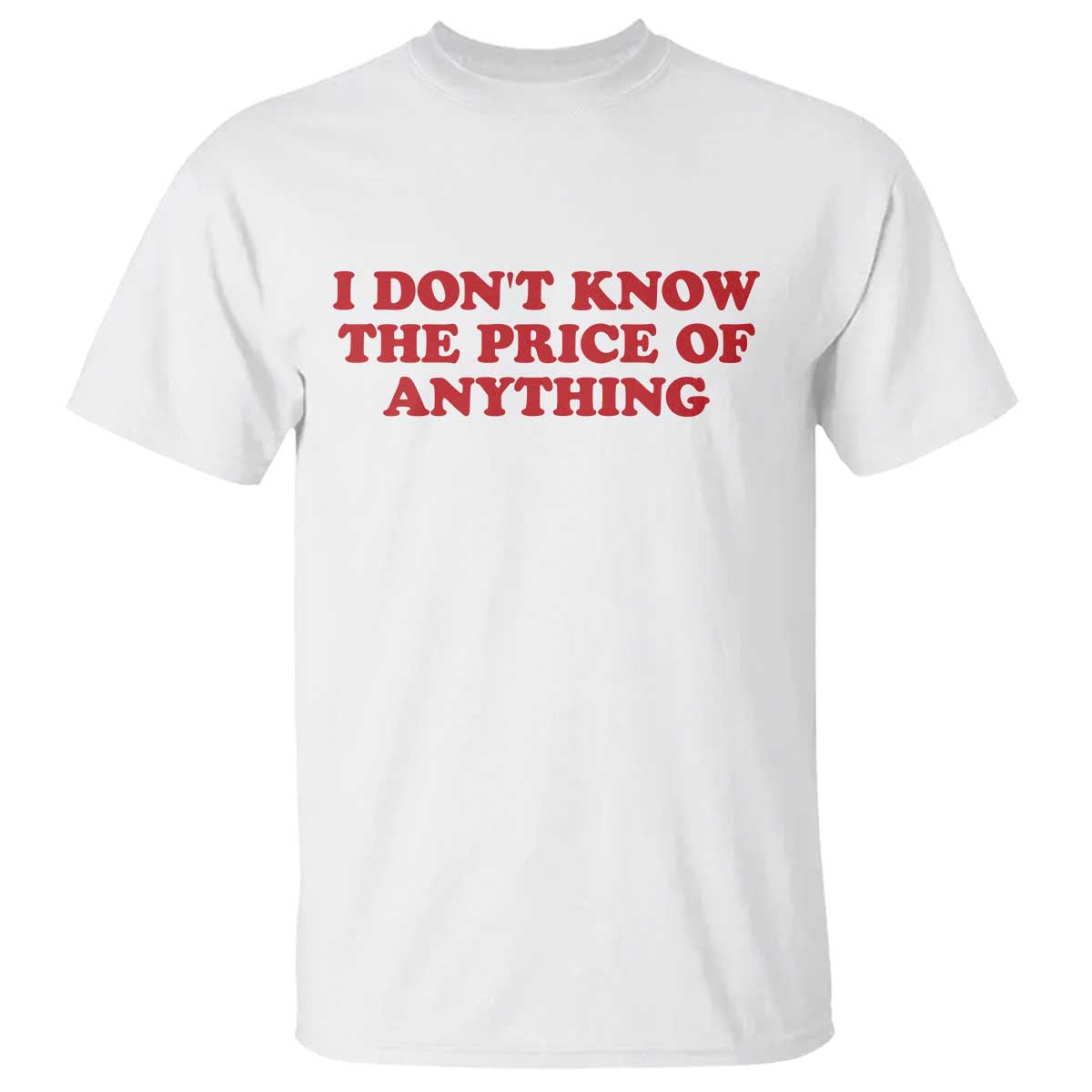 I Dont Know The Price Of Anything T Shirt Funny Retro