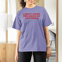 I Dont Know The Price Of Anything T Shirt For Women Funny Retro