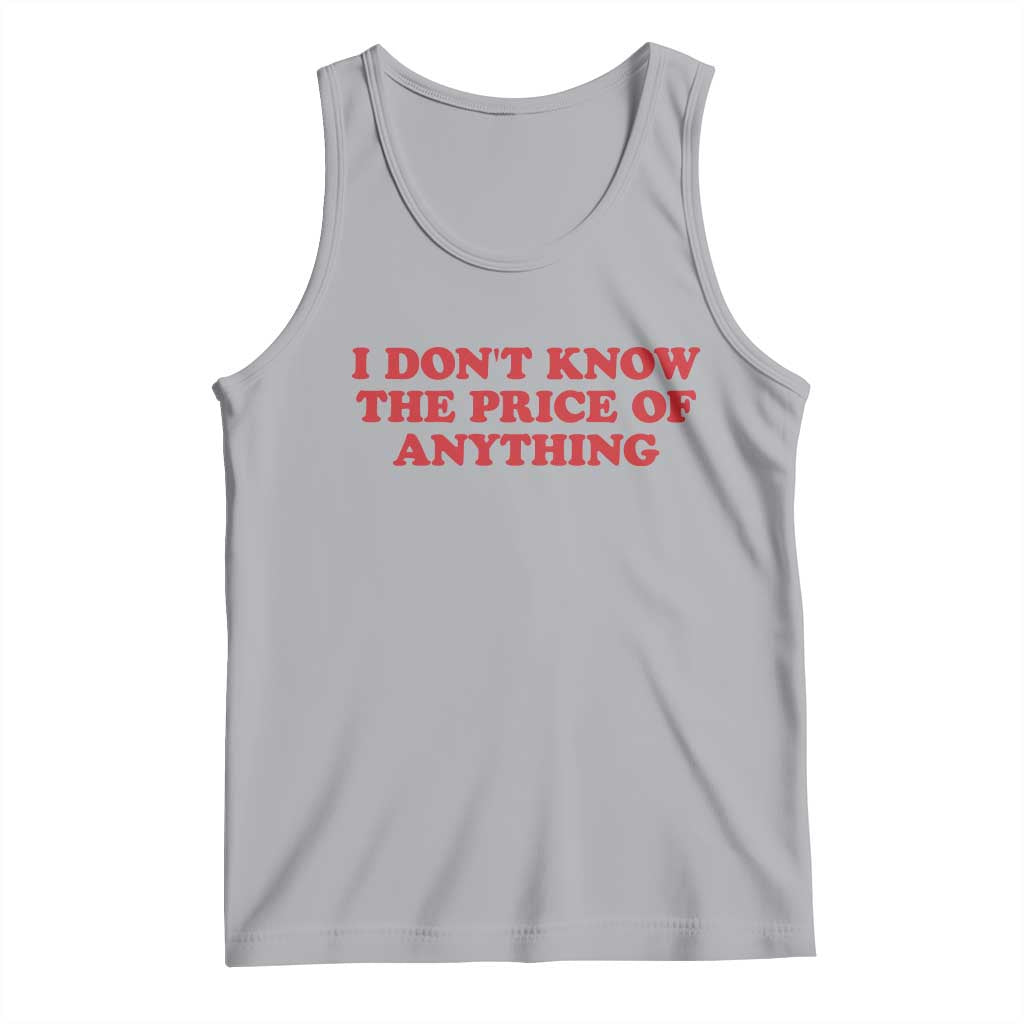 I Dont Know The Price Of Anything Tank Top Funny Retro