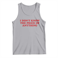I Dont Know The Price Of Anything Tank Top Funny Retro