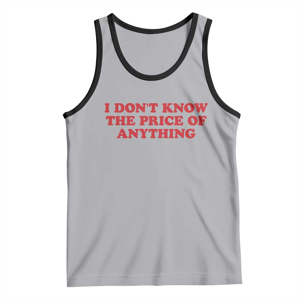 I Dont Know The Price Of Anything Tank Top Funny Retro