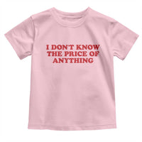 I Dont Know The Price Of Anything Toddler T Shirt Funny Retro