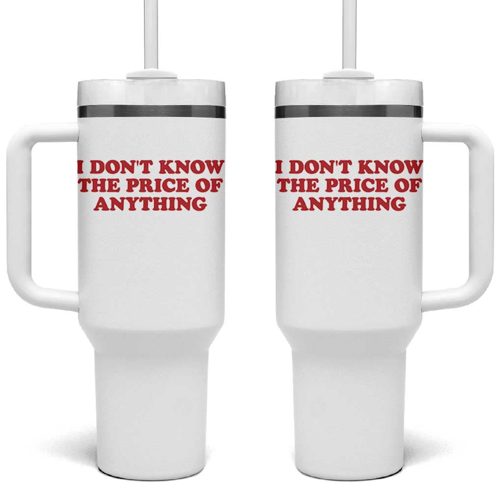 I Dont Know The Price Of Anything Tumbler With Handle Funny Retro