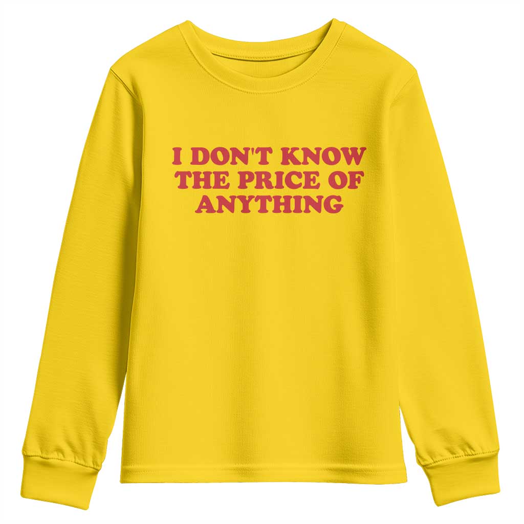 I Dont Know The Price Of Anything Youth Sweatshirt Funny Retro