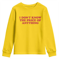I Dont Know The Price Of Anything Youth Sweatshirt Funny Retro