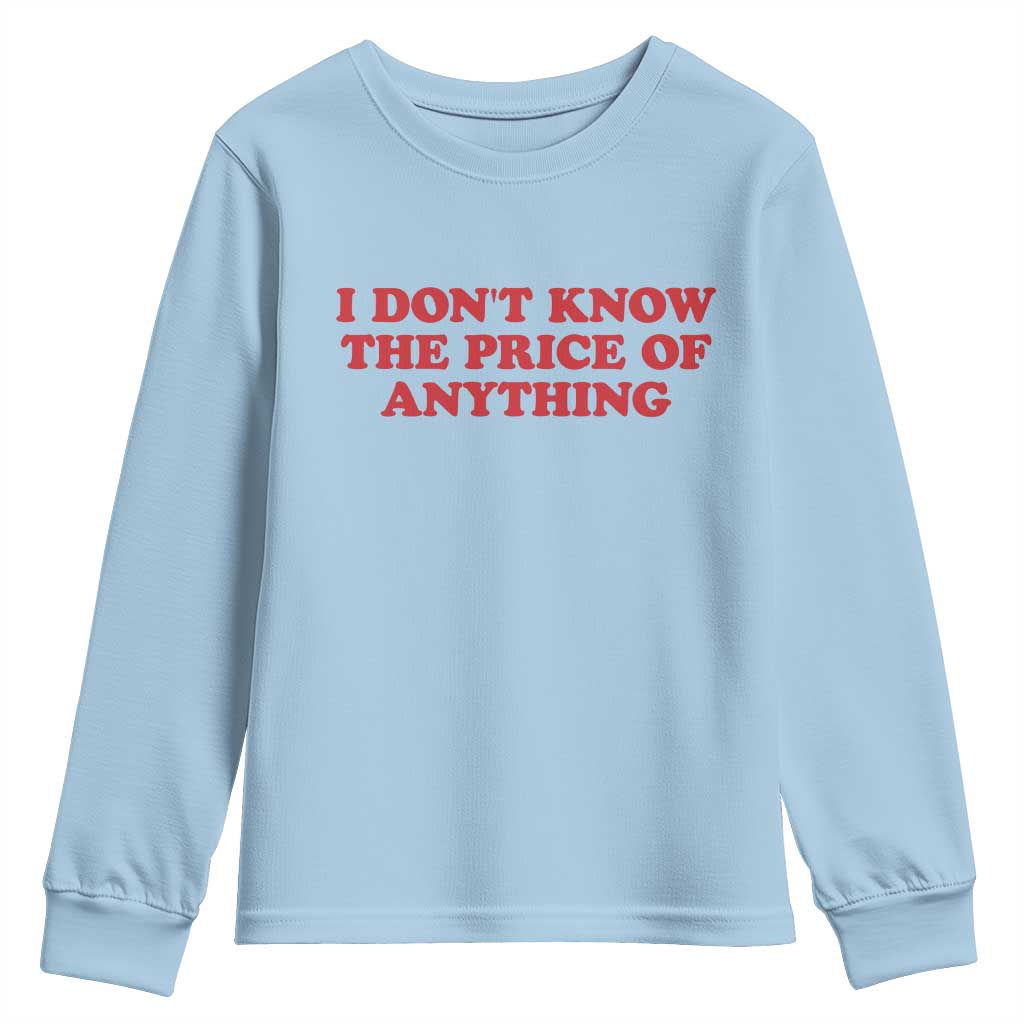 I Dont Know The Price Of Anything Youth Sweatshirt Funny Retro