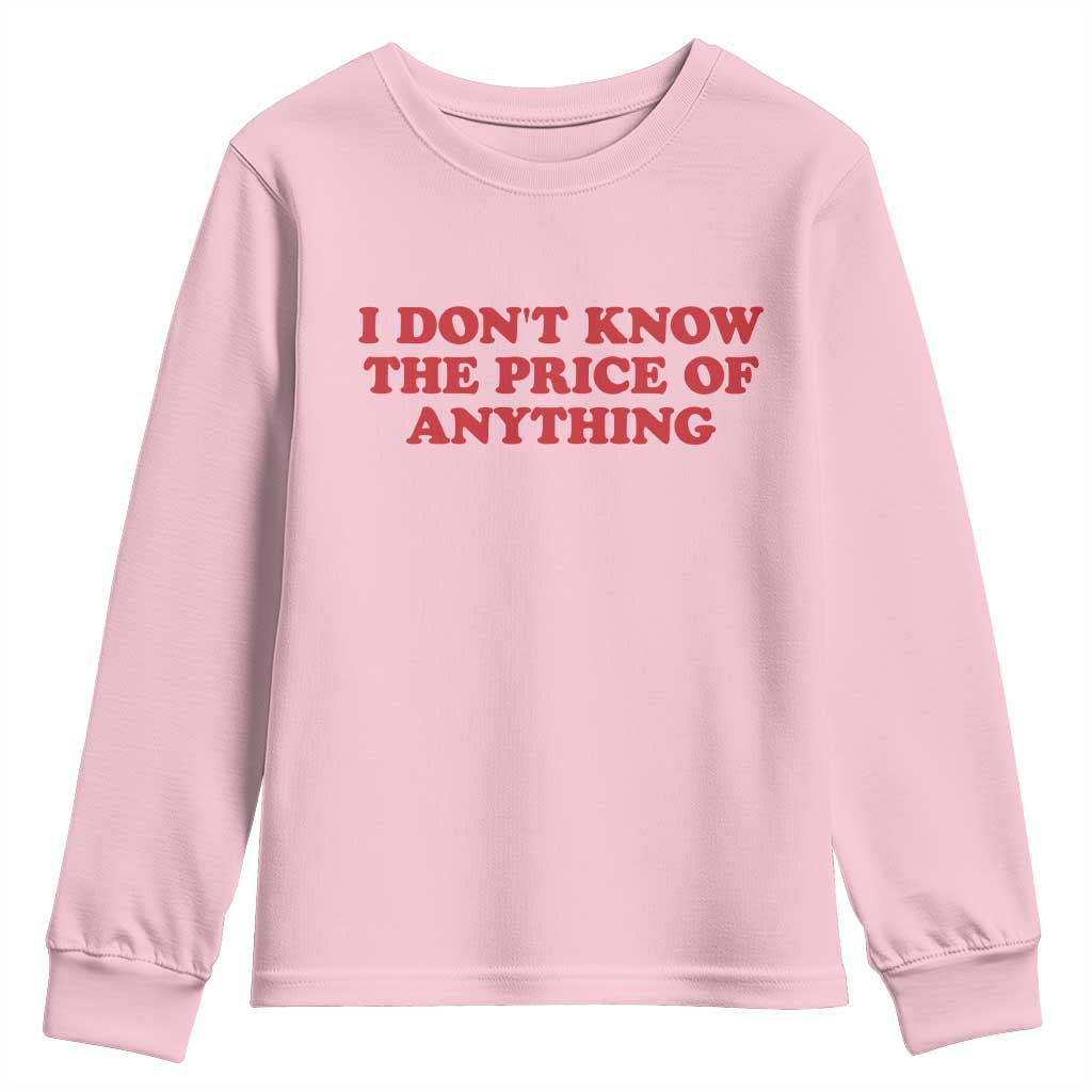 I Dont Know The Price Of Anything Youth Sweatshirt Funny Retro