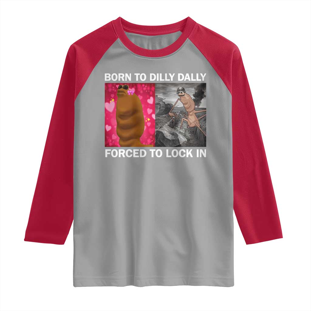 Marcus The Worm Meme Raglan Shirt Born To Dilly Dally Forced To Lock In Funny Cute Brainrot - Wonder Print Shop