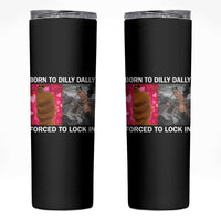 Marcus The Worm Meme Skinny Tumbler Born To Dilly Dally Forced To Lock In Funny Cute Brainrot - Wonder Print Shop