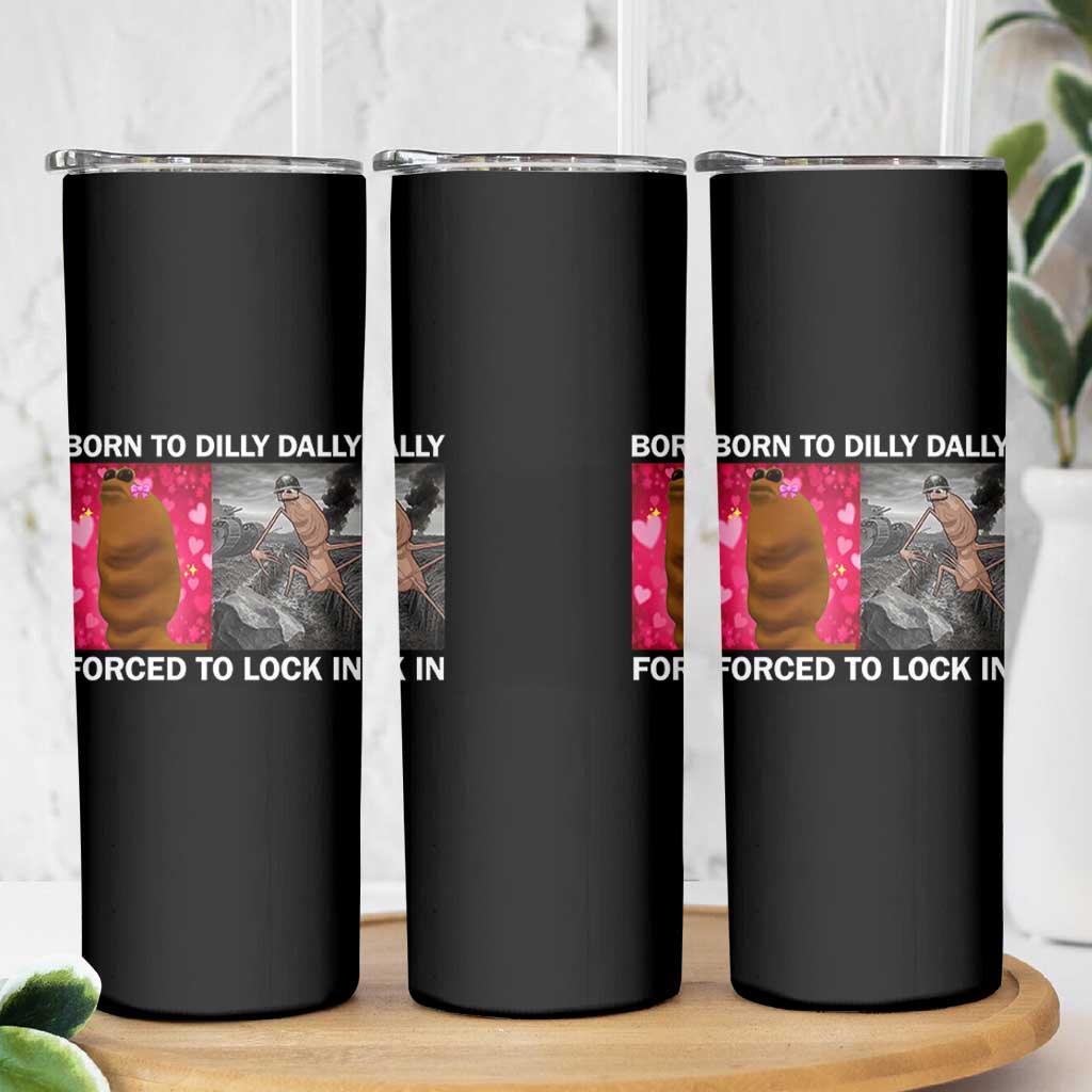 Marcus The Worm Meme Skinny Tumbler Born To Dilly Dally Forced To Lock In Funny Cute Brainrot - Wonder Print Shop