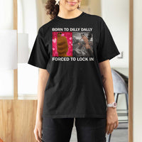 Marcus The Worm Meme T Shirt For Women Born To Dilly Dally Forced To Lock In Funny Cute Brainrot - Wonder Print Shop