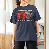 Marcus The Worm Meme T Shirt For Women Born To Dilly Dally Forced To Lock In Funny Cute Brainrot - Wonder Print Shop