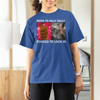 Marcus The Worm Meme T Shirt For Women Born To Dilly Dally Forced To Lock In Funny Cute Brainrot - Wonder Print Shop