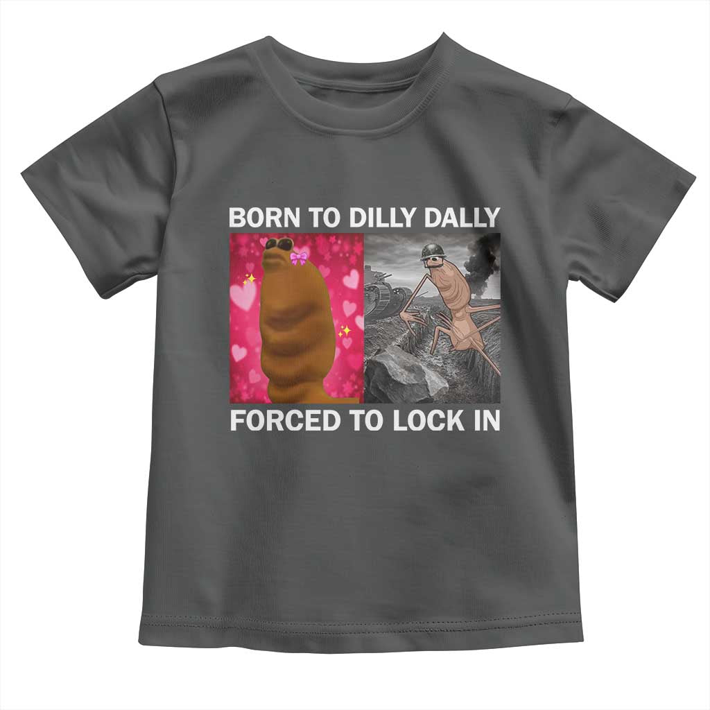 Marcus The Worm Meme Toddler T Shirt Born To Dilly Dally Forced To Lock In Funny Cute Brainrot - Wonder Print Shop