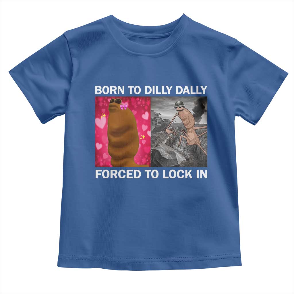 Marcus The Worm Meme Toddler T Shirt Born To Dilly Dally Forced To Lock In Funny Cute Brainrot - Wonder Print Shop