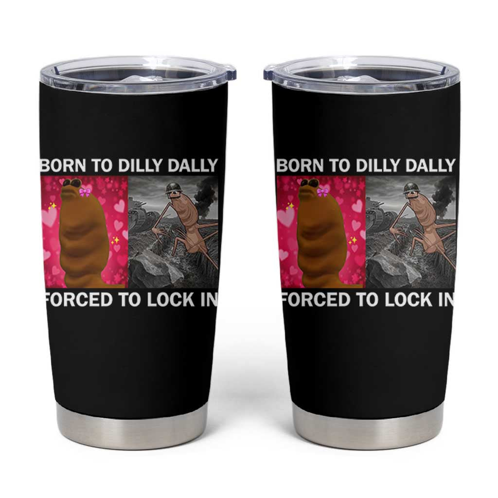 Marcus The Worm Meme Tumbler Cup Born To Dilly Dally Forced To Lock In Funny Cute Brainrot - Wonder Print Shop