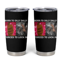 Marcus The Worm Meme Tumbler Cup Born To Dilly Dally Forced To Lock In Funny Cute Brainrot - Wonder Print Shop